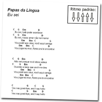 Não sei, porque você disse adeus Guardei, o beijo que (Papas da Língua)